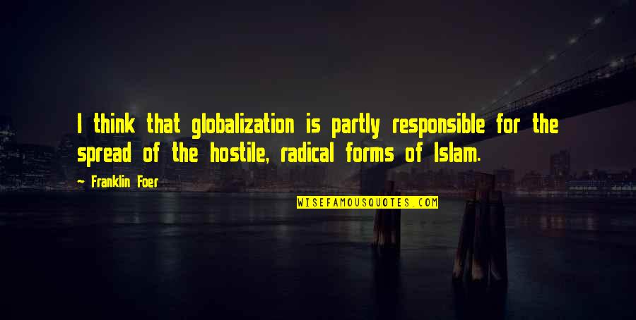 Maschile In English Quotes By Franklin Foer: I think that globalization is partly responsible for