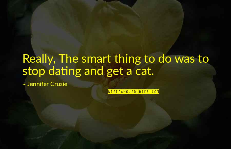 Mascleta Quotes By Jennifer Crusie: Really, The smart thing to do was to Mascleta Quotes By Jennifer Crusie: Really, The smart thing to do was to