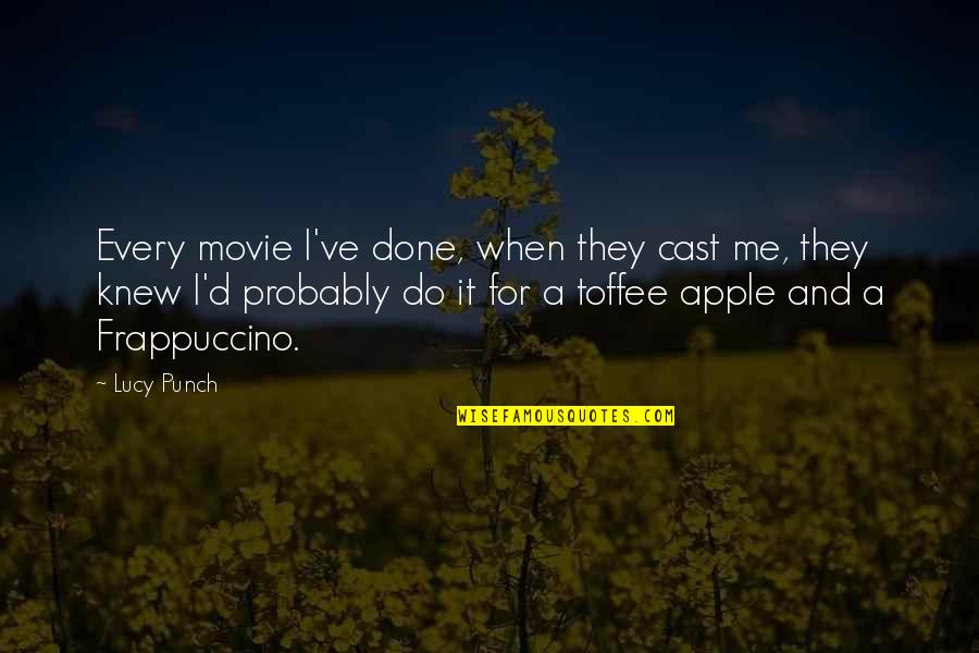 Mascleta Quotes By Lucy Punch: Every movie I've done, when they cast me, Mascleta Quotes By Lucy Punch: Every movie I've done, when they cast me,
