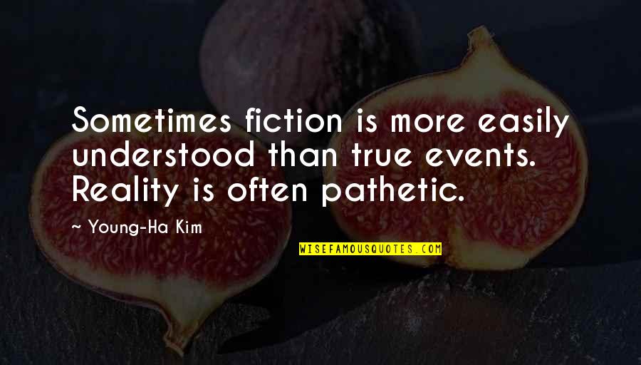 Mascolino Perfume Quotes By Young-Ha Kim: Sometimes fiction is more easily understood than true
