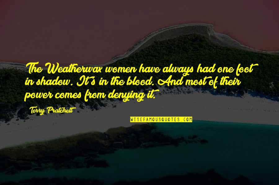 Mascord Collection Quotes By Terry Pratchett: The Weatherwax women have always had one foot Mascord Collection Quotes By Terry Pratchett: The Weatherwax women have always had one foot