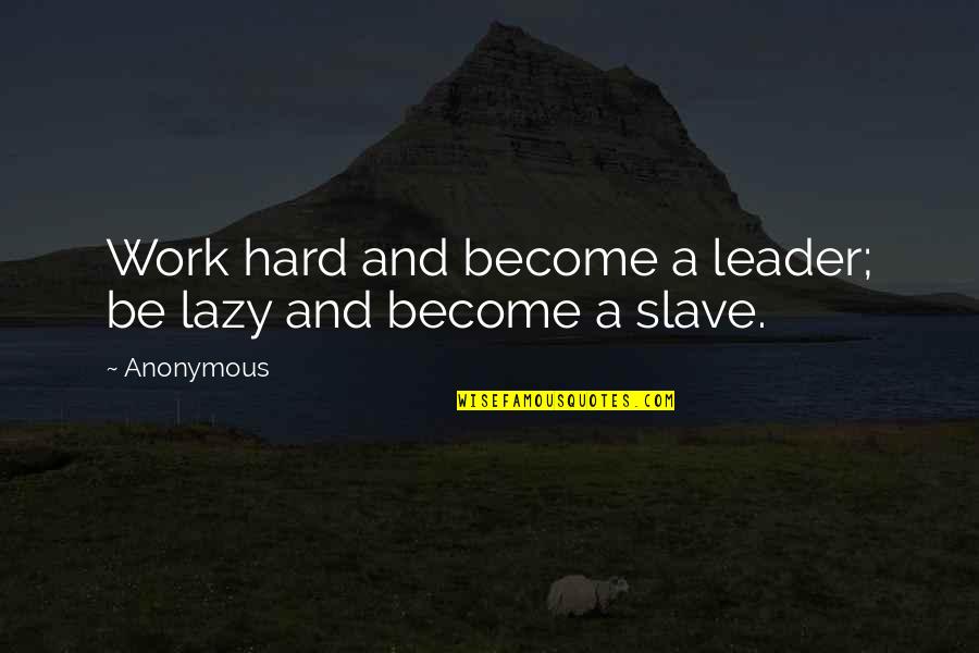 Mascorro Wallet Quotes By Anonymous: Work hard and become a leader; be lazy