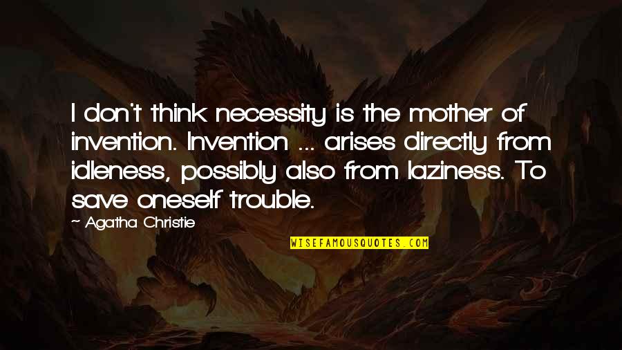 Mascota In English Quotes By Agatha Christie: I don't think necessity is the mother of Mascota In English Quotes By Agatha Christie: I don't think necessity is the mother of