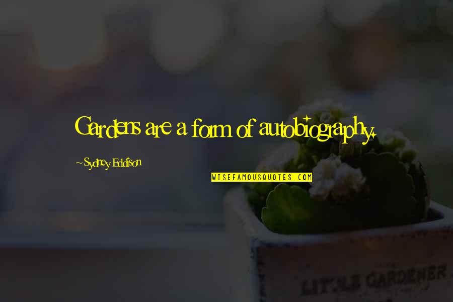 Mascota In English Quotes By Sydney Eddison: Gardens are a form of autobiography. Mascota In English Quotes By Sydney Eddison: Gardens are a form of autobiography.