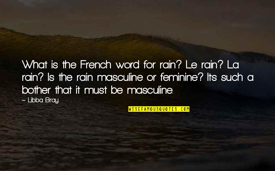 Masculine Quotes By Libba Bray: What is the French word for rain? Le