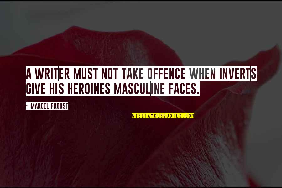 Masculine Quotes By Marcel Proust: A writer must not take offence when inverts