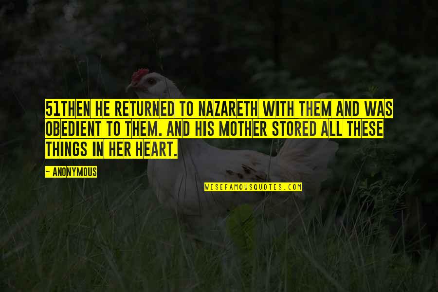 Masculinity In Heart Of Darkness Quotes By Anonymous: 51Then he returned to Nazareth with them and