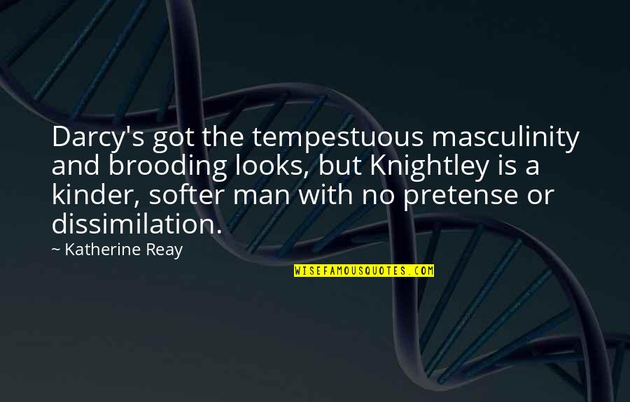 Masculinity's Quotes By Katherine Reay: Darcy's got the tempestuous masculinity and brooding looks, Masculinity's Quotes By Katherine Reay: Darcy's got the tempestuous masculinity and brooding looks,
