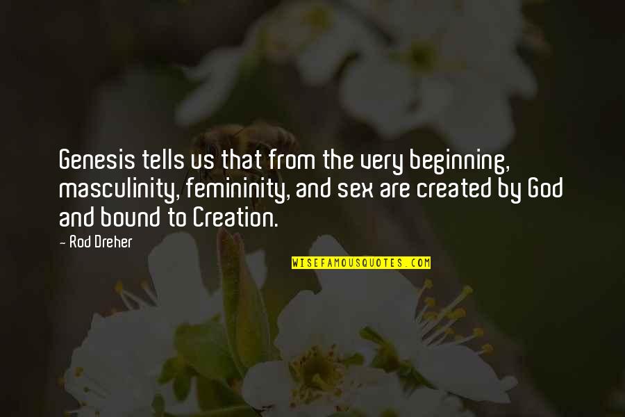 Masculinity's Quotes By Rod Dreher: Genesis tells us that from the very beginning, Masculinity's Quotes By Rod Dreher: Genesis tells us that from the very beginning,