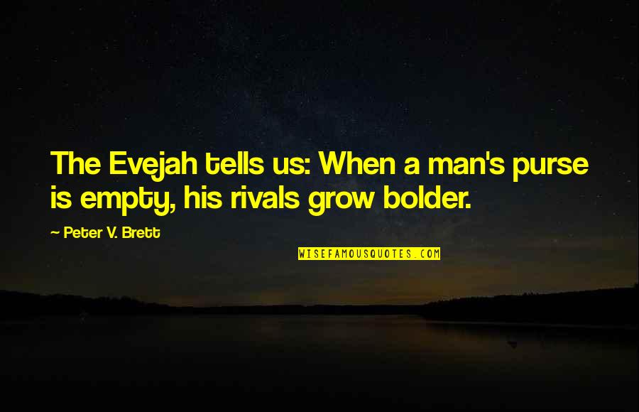 Masella Hunger Quotes By Peter V. Brett: The Evejah tells us: When a man's purse