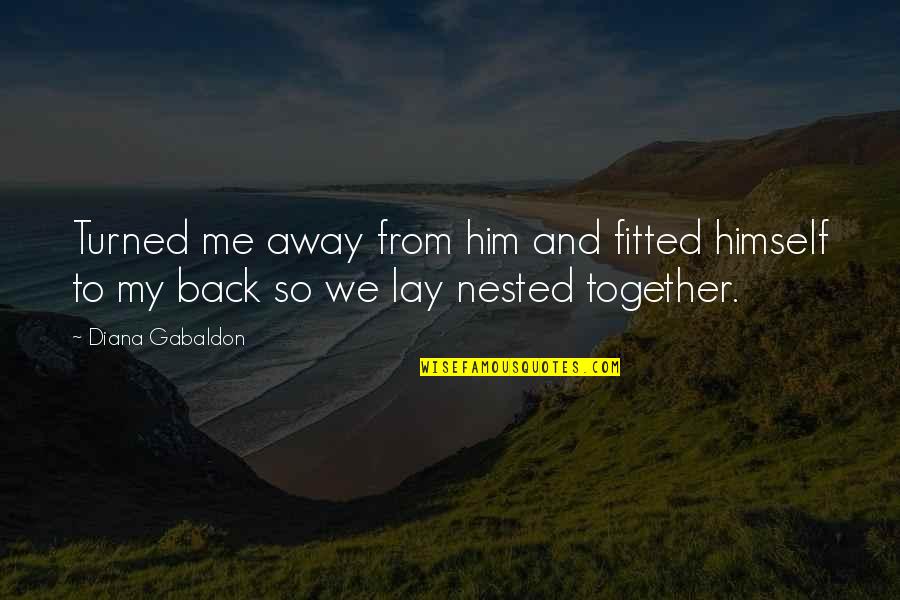Masenko Gun Quotes By Diana Gabaldon: Turned me away from him and fitted himself