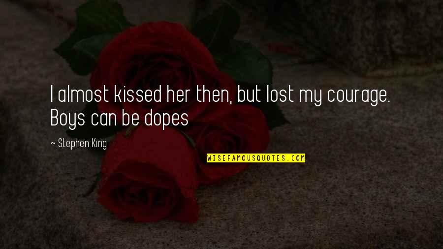 Masero Beltline Quotes By Stephen King: I almost kissed her then, but lost my