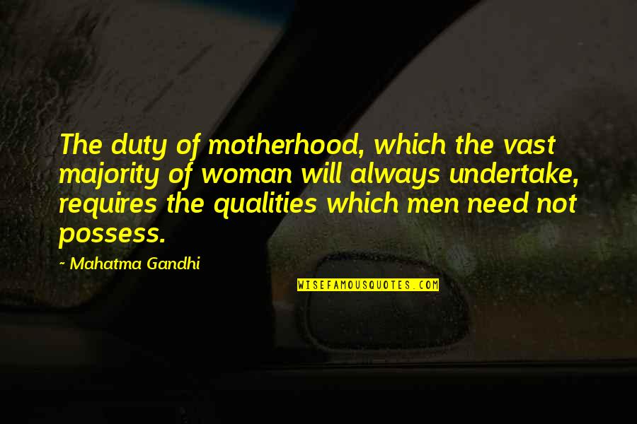 Masetto Da Quotes By Mahatma Gandhi: The duty of motherhood, which the vast majority