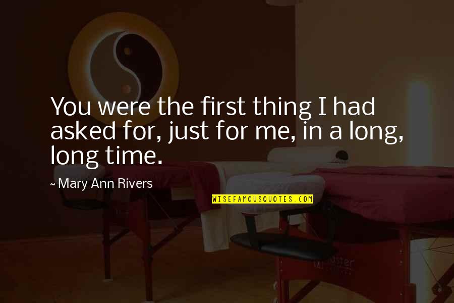 Masferrer Maria Quotes By Mary Ann Rivers: You were the first thing I had asked