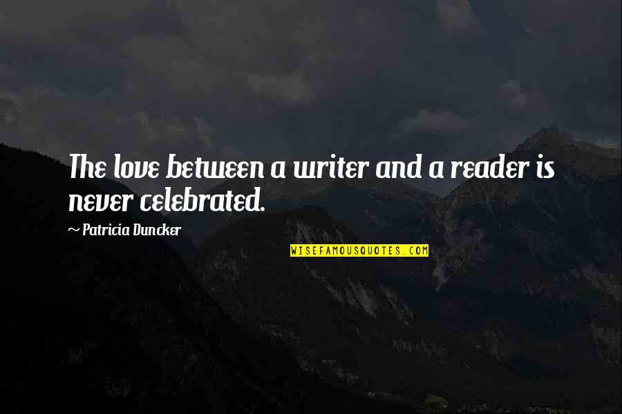 Masferrer Maria Quotes By Patricia Duncker: The love between a writer and a reader