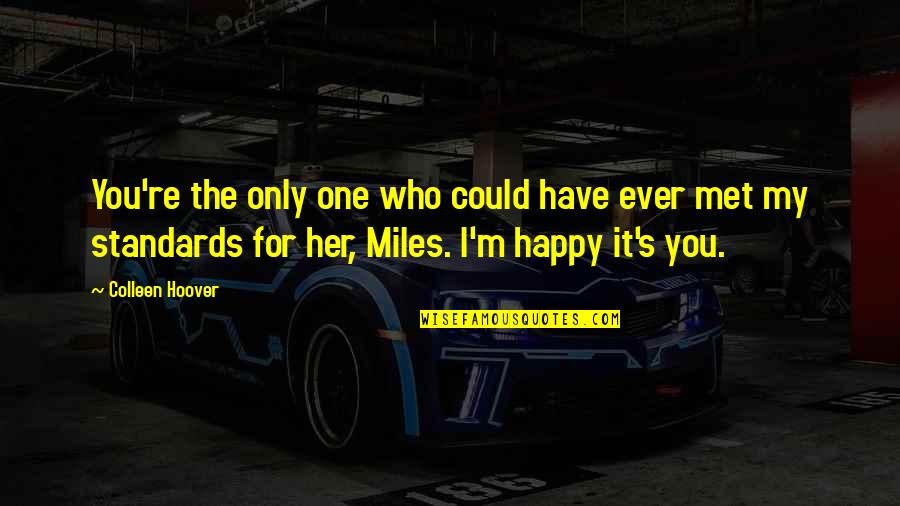 Mash Funny Quotes By Colleen Hoover: You're the only one who could have ever Mash Funny Quotes By Colleen Hoover: You're the only one who could have ever