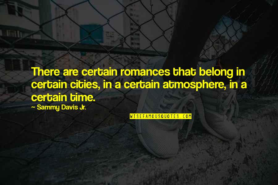 Mash Hawkeye Quotes By Sammy Davis Jr.: There are certain romances that belong in certain Mash Hawkeye Quotes By Sammy Davis Jr.: There are certain romances that belong in certain
