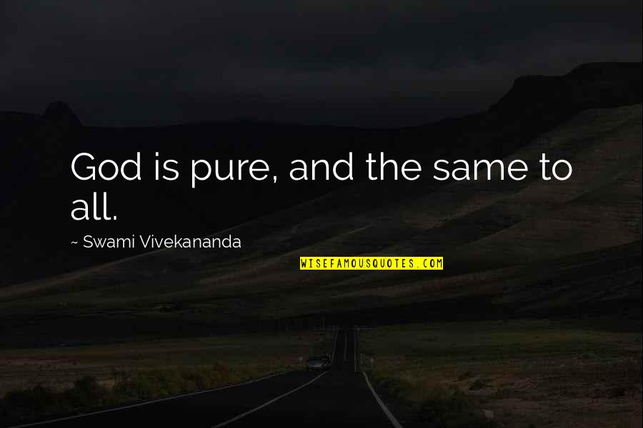 Masha And Bear Quotes By Swami Vivekananda: God is pure, and the same to all.