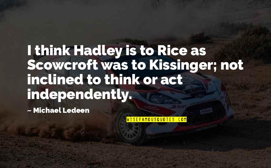 Mashable Deals Quotes By Michael Ledeen: I think Hadley is to Rice as Scowcroft Mashable Deals Quotes By Michael Ledeen: I think Hadley is to Rice as Scowcroft