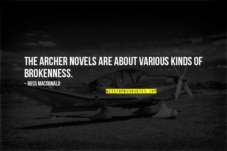 Mashable Scooter Quotes By Ross Macdonald: The Archer novels are about various kinds of Mashable Scooter Quotes By Ross Macdonald: The Archer novels are about various kinds of