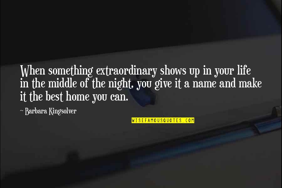 Mashaeng Quotes By Barbara Kingsolver: When something extraordinary shows up in your life Mashaeng Quotes By Barbara Kingsolver: When something extraordinary shows up in your life