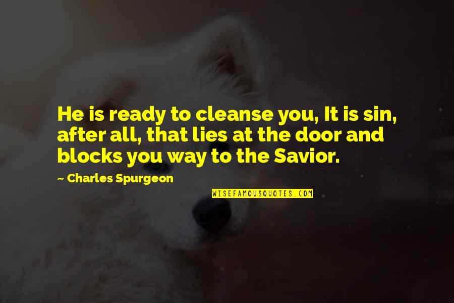 Mashak's Quotes By Charles Spurgeon: He is ready to cleanse you, It is