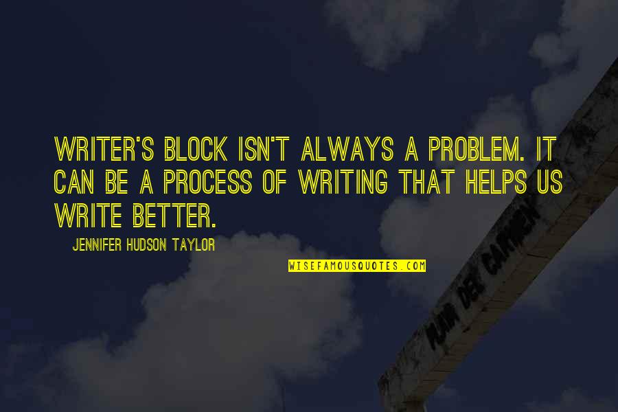 Mashak's Quotes By Jennifer Hudson Taylor: Writer's block isn't always a problem. It can