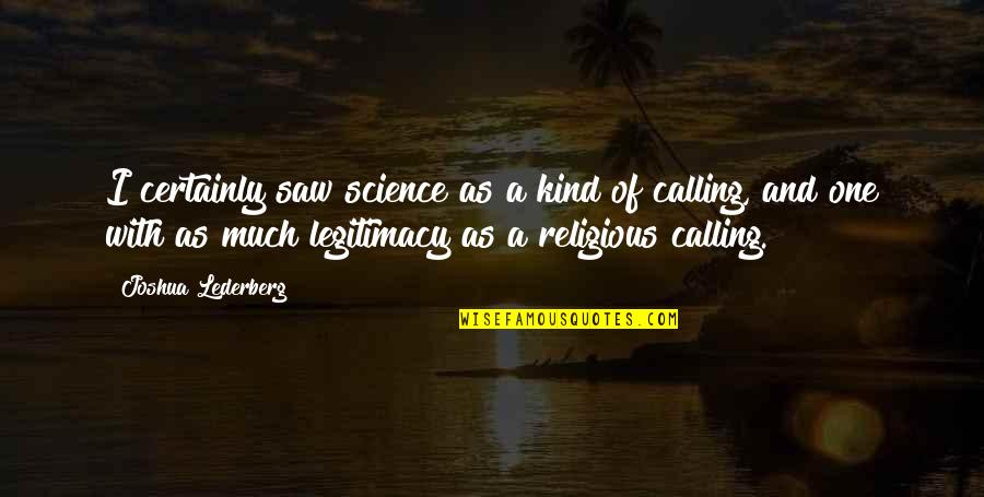 Mashallah Quotes By Joshua Lederberg: I certainly saw science as a kind of