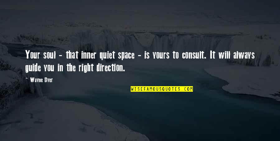 Mashed Quotes By Wayne Dyer: Your soul - that inner quiet space -
