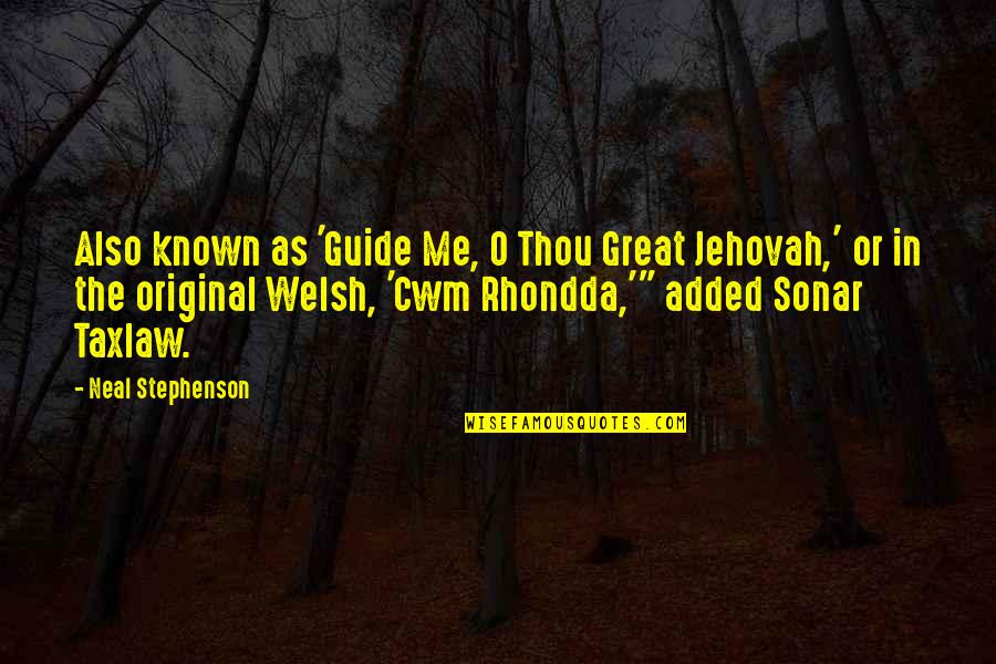 Mashetani Wamerudi Quotes By Neal Stephenson: Also known as 'Guide Me, O Thou Great