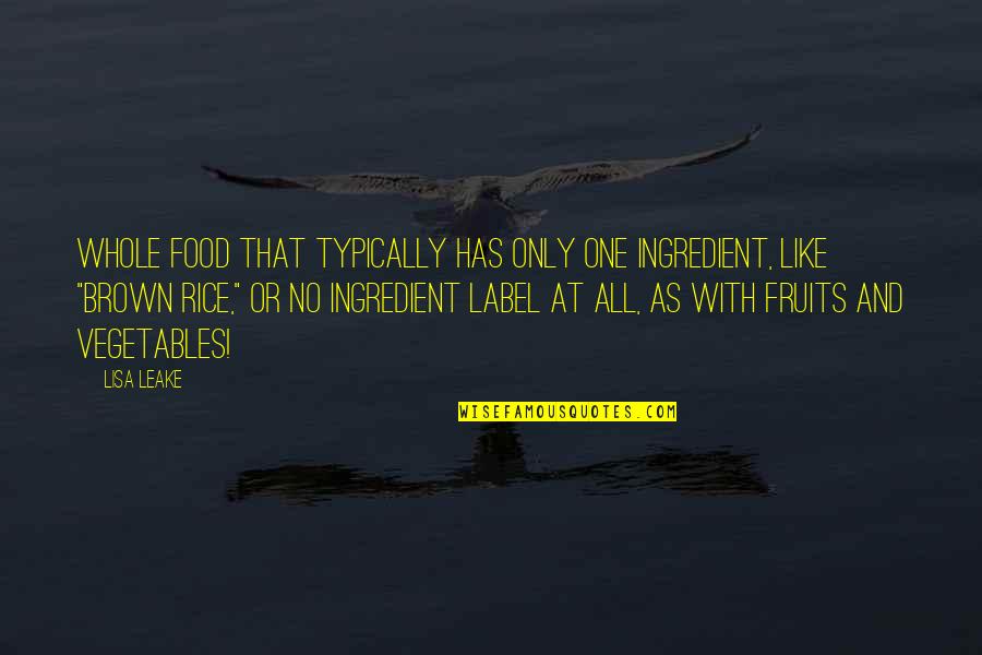 Mashiane Clan Quotes By Lisa Leake: Whole food that typically has only one ingredient,
