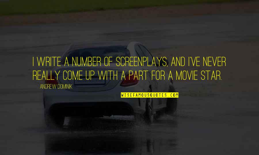 Mashid Hamadi Quotes By Andrew Dominik: I write a number of screenplays, and I've Mashid Hamadi Quotes By Andrew Dominik: I write a number of screenplays, and I've