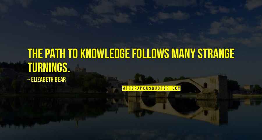 Mashie Golf Quotes By Elizabeth Bear: The path to knowledge follows many strange turnings. Mashie Golf Quotes By Elizabeth Bear: The path to knowledge follows many strange turnings.