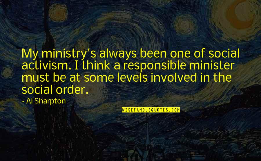 Mashkov Actor Quotes By Al Sharpton: My ministry's always been one of social activism. Mashkov Actor Quotes By Al Sharpton: My ministry's always been one of social activism.