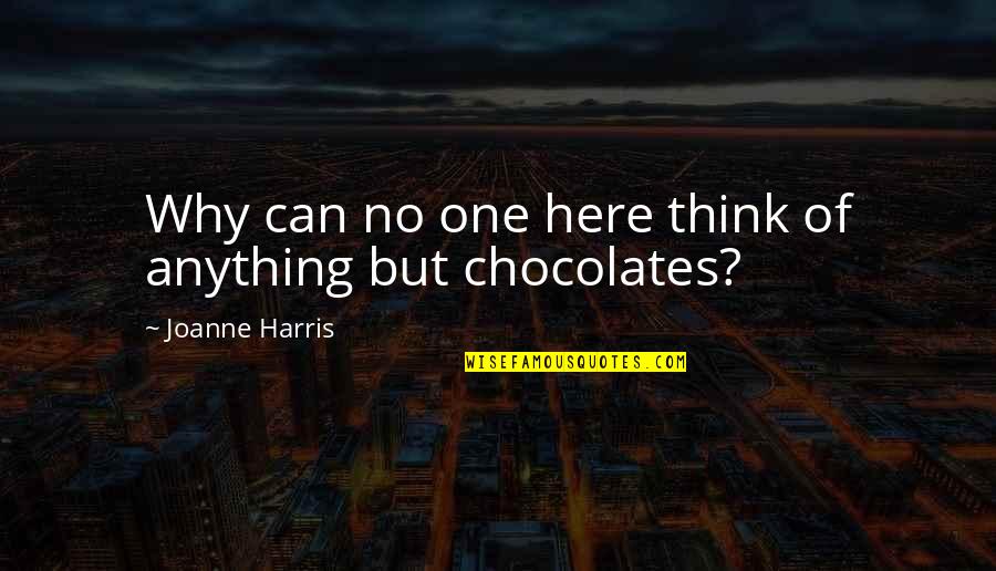 Mashkov Actor Quotes By Joanne Harris: Why can no one here think of anything Mashkov Actor Quotes By Joanne Harris: Why can no one here think of anything