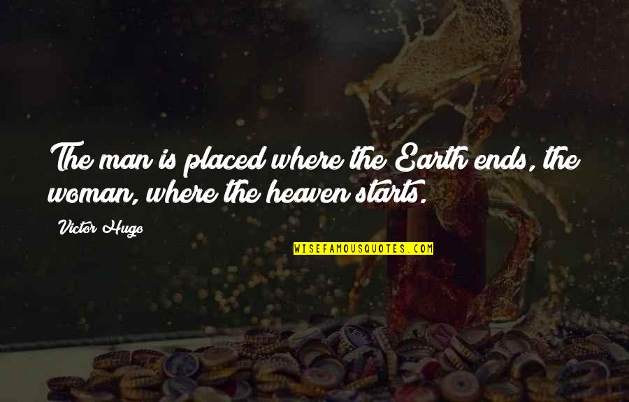 Mashkov Actor Quotes By Victor Hugo: The man is placed where the Earth ends,