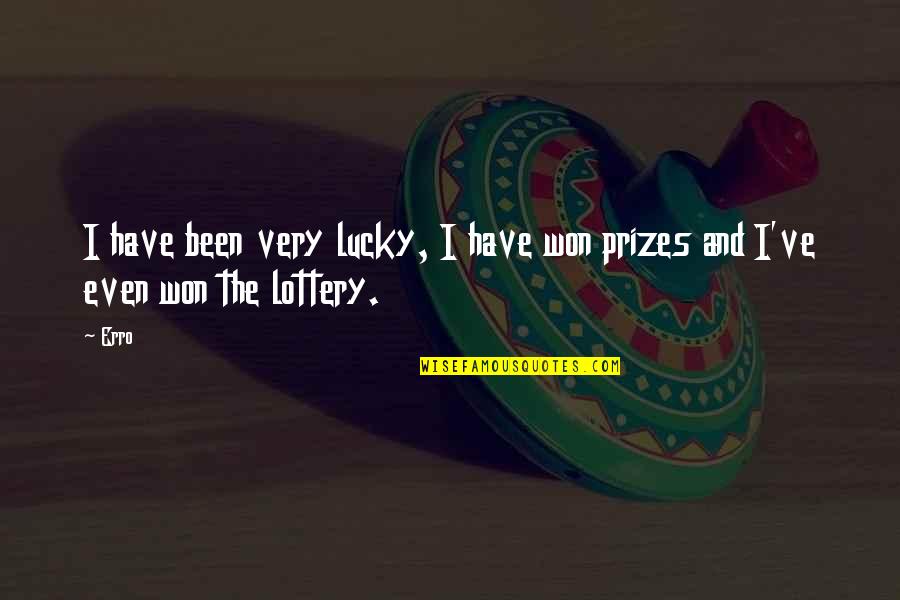 Mashkull I Bukur Quotes By Erro: I have been very lucky, I have won