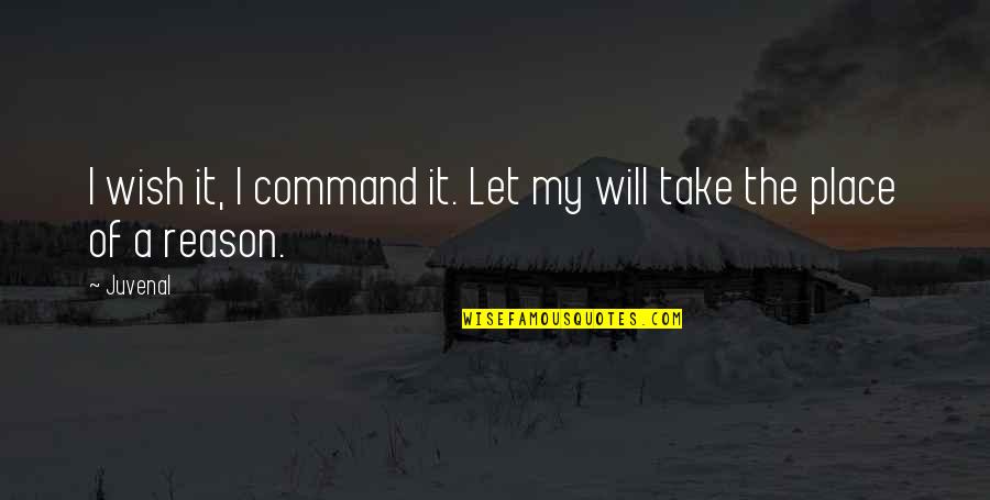 Mashona Rebellion Quotes By Juvenal: I wish it, I command it. Let my