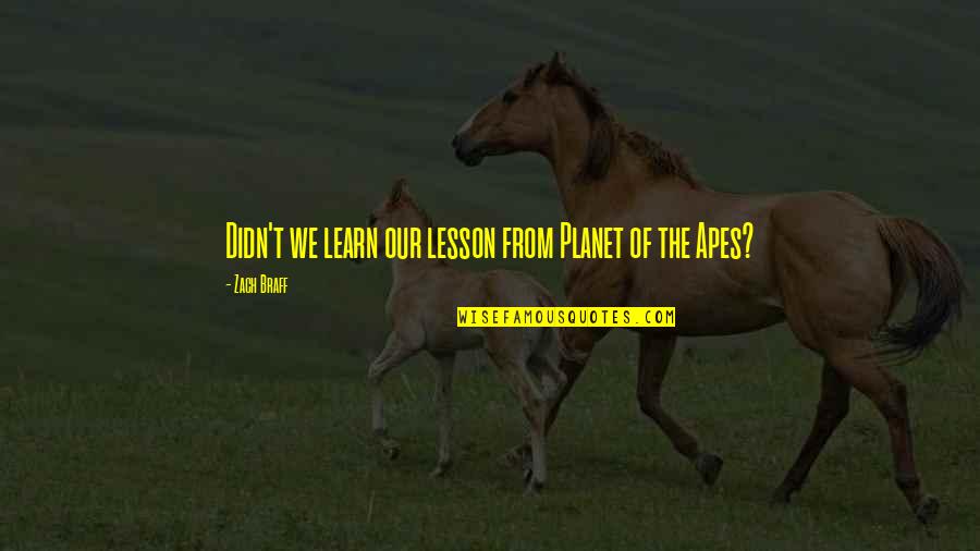 Mashooq Movie Quotes By Zach Braff: Didn't we learn our lesson from Planet of