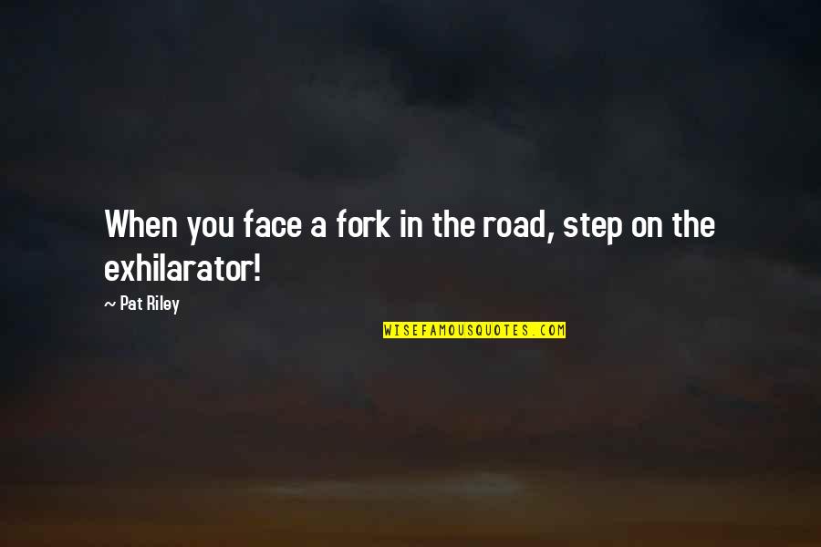 Mashouf Wellness Quotes By Pat Riley: When you face a fork in the road,