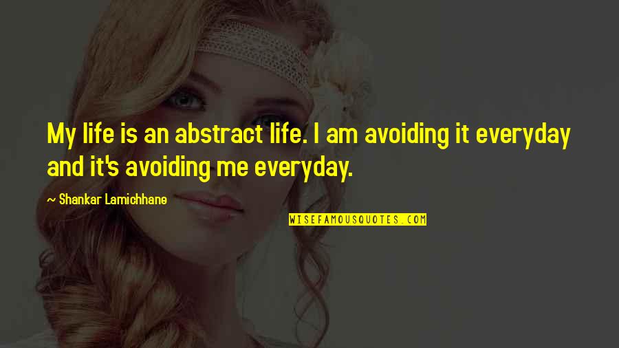 Mashouf Wellness Quotes By Shankar Lamichhane: My life is an abstract life. I am