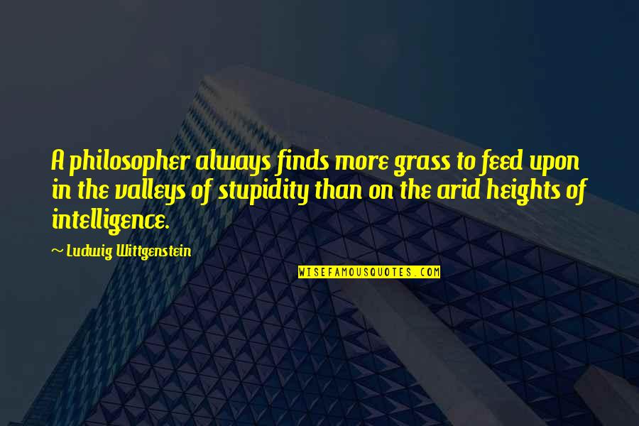 Mashugana Yiddish Quotes By Ludwig Wittgenstein: A philosopher always finds more grass to feed