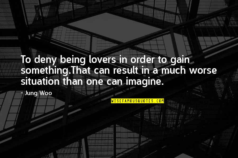 Mashujaa Quotes By Jung Woo: To deny being lovers in order to gain