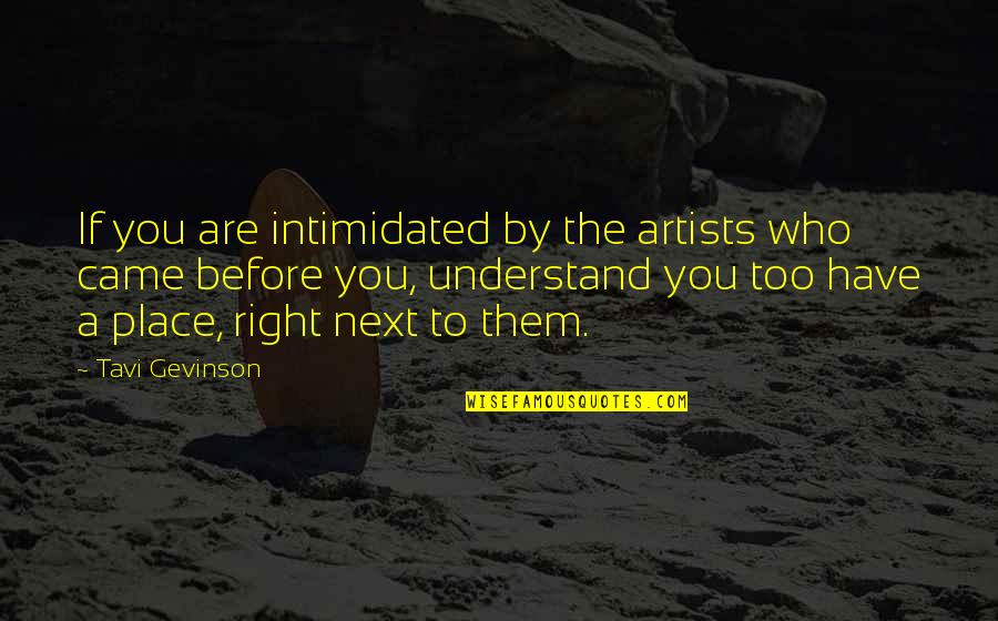 Mashujaa Quotes By Tavi Gevinson: If you are intimidated by the artists who