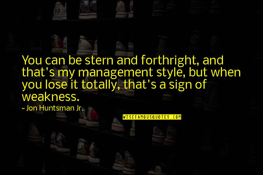 Masia One Quotes By Jon Huntsman Jr.: You can be stern and forthright, and that's