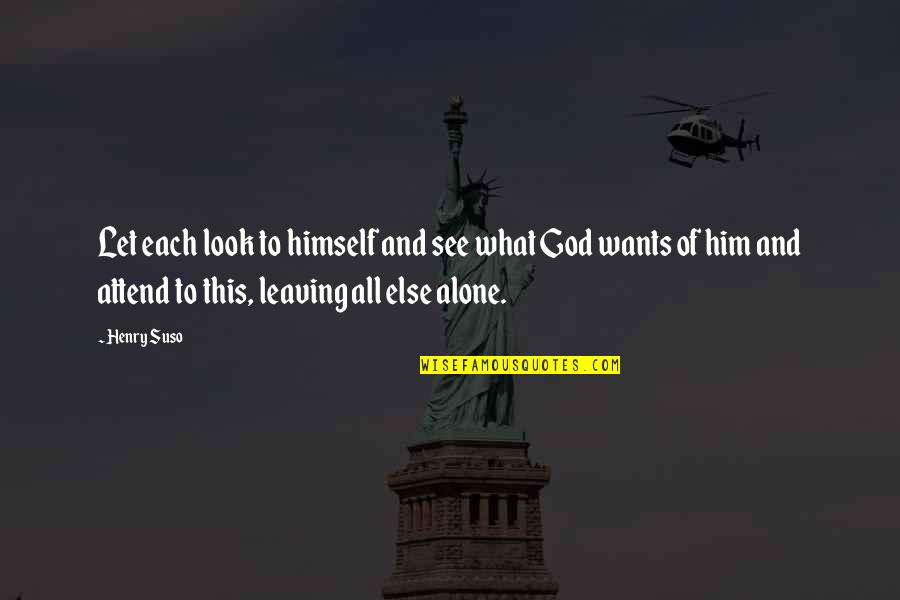 Masicka I Wish Quotes By Henry Suso: Let each look to himself and see what