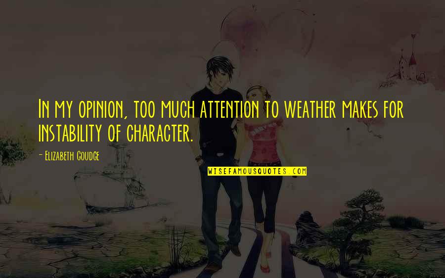 Masiding Quotes By Elizabeth Goudge: In my opinion, too much attention to weather