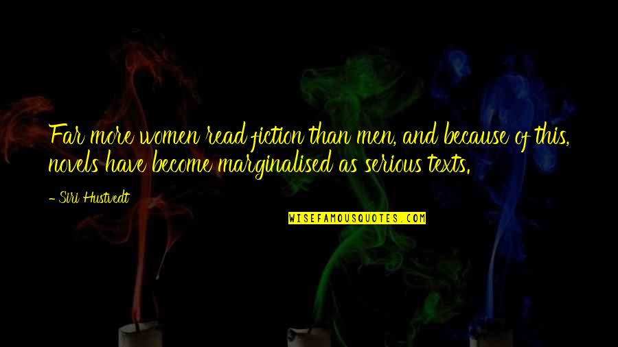 Masih Alinejad Quotes By Siri Hustvedt: Far more women read fiction than men, and Masih Alinejad Quotes By Siri Hustvedt: Far more women read fiction than men, and