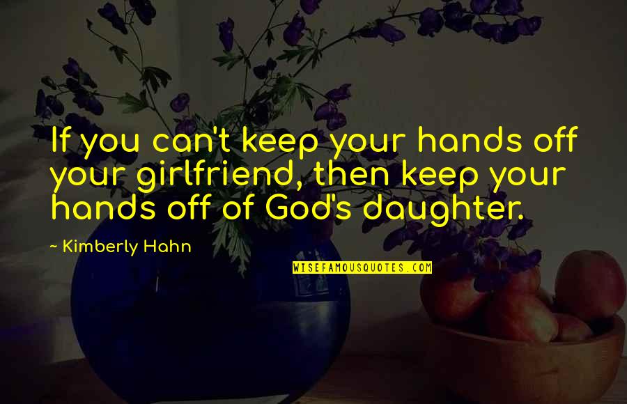Masik Shivratri Quotes By Kimberly Hahn: If you can't keep your hands off your
