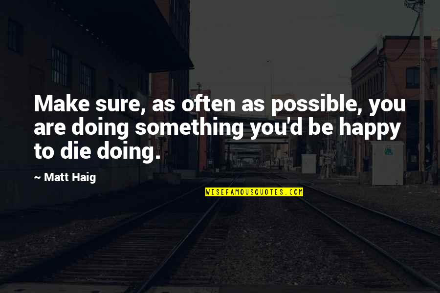 Masik Shivratri Quotes By Matt Haig: Make sure, as often as possible, you are
